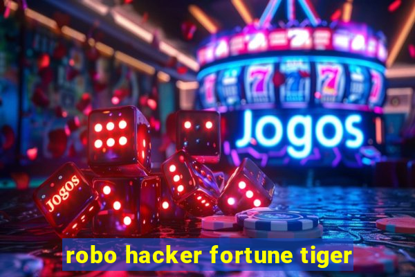 robo hacker fortune tiger